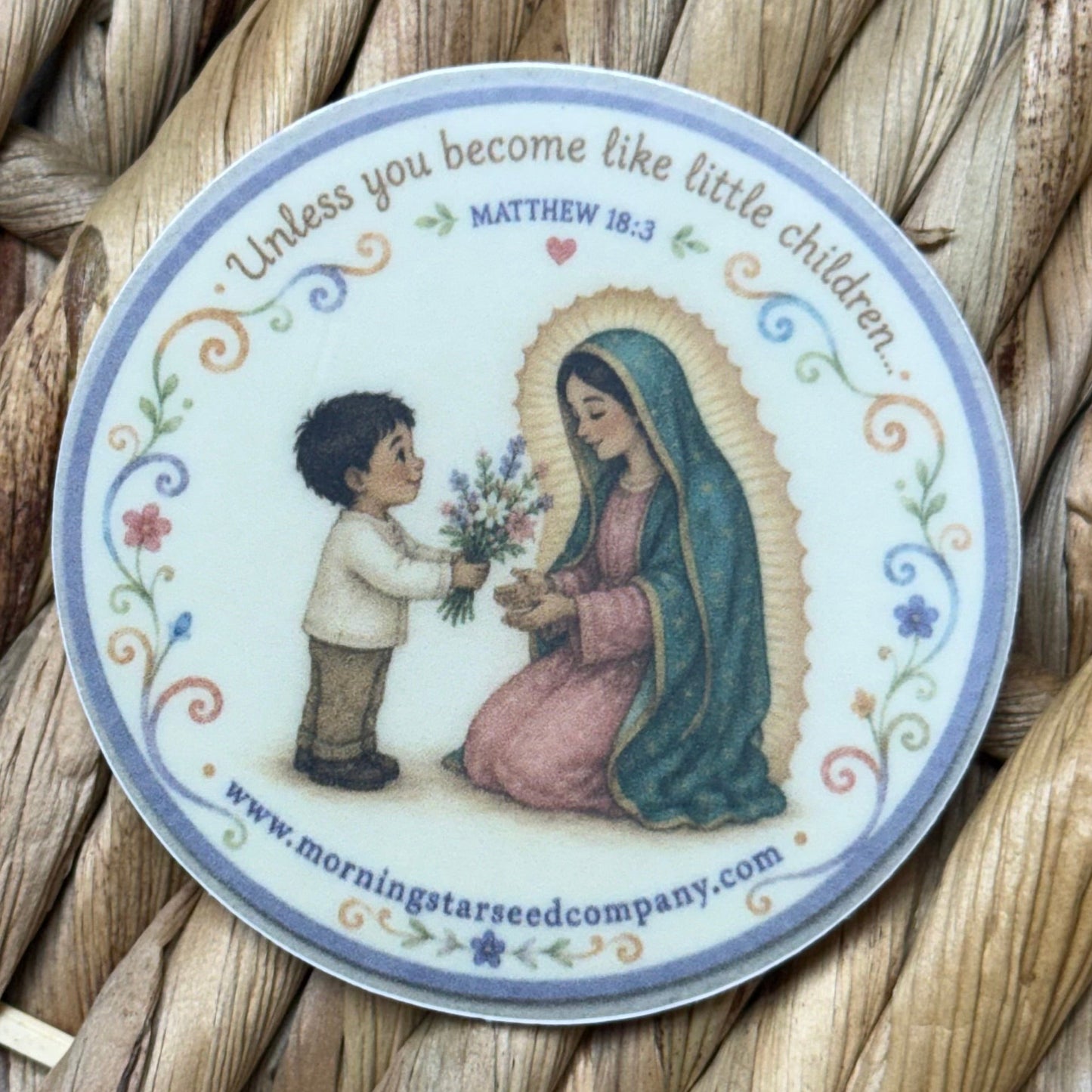 Inspired by Our Lady of Guadalupe, Patroness of the Americas, this sticker recalls Mary's appearance to St. Juan Diego and her tender assurance: "Am I not here, I who am your Mother?" Paired with Christ's words, "Unless you become like little children" (Matthew 18:3), it reminds us to approach our Heavenly Mother with humble faith, trusting in her loving care.
